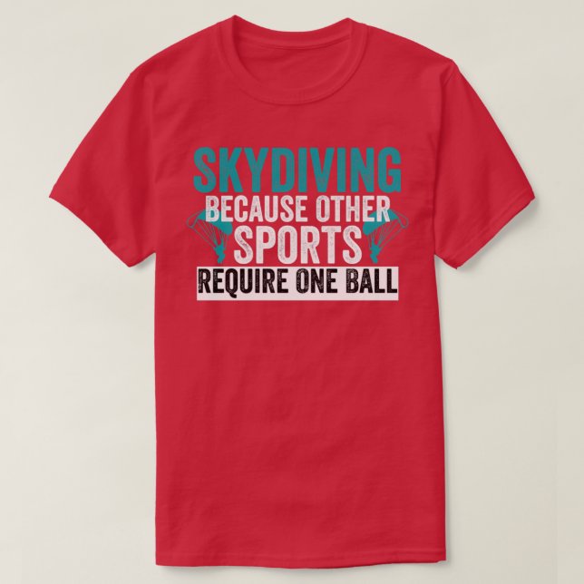 Camiseta Skydiving Because Other Sports Require One Ball Fu (Diseño del anverso)