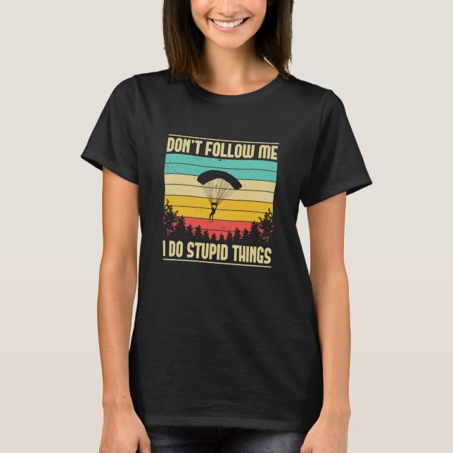 Camiseta Skydiving Don't Follow Me Skydiver BASE Jump Plane (Anverso)