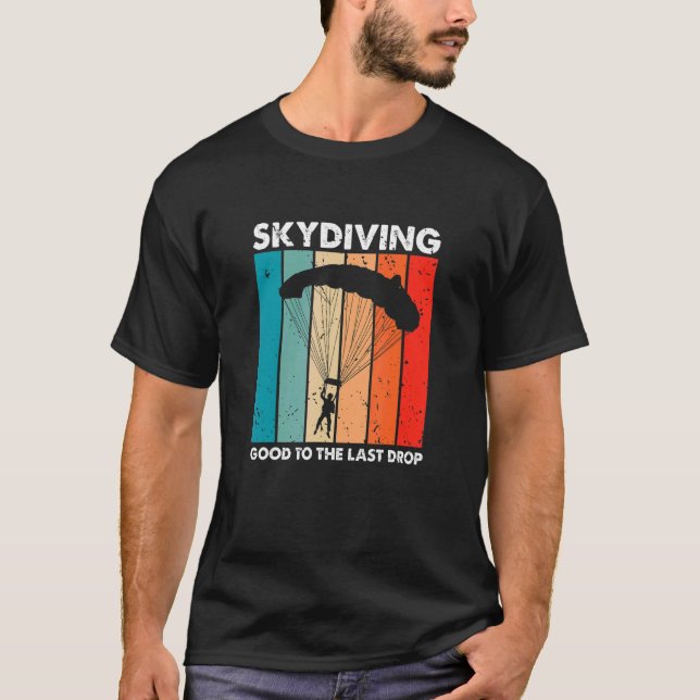 Camiseta Skydiving Good To The Last Drop Retro   Skydiver P (Anverso)