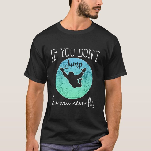 Camiseta Skydiving If You Don'T Jump You Won'T Fly (Anverso)