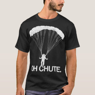 Camiseta Skydiving Oh Chute Parachute Funny Skydiver Gift