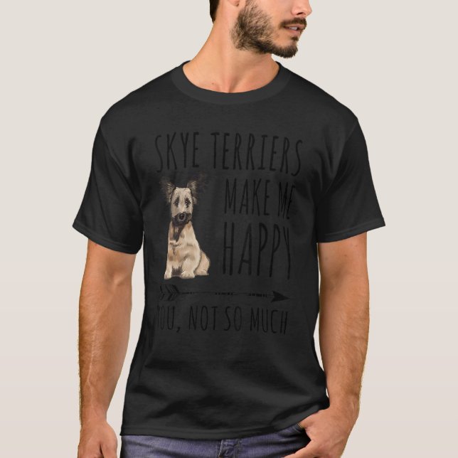 Camiseta Skye Terriers Me Hacen Feliz De Que No Tantas Perr (Anverso)