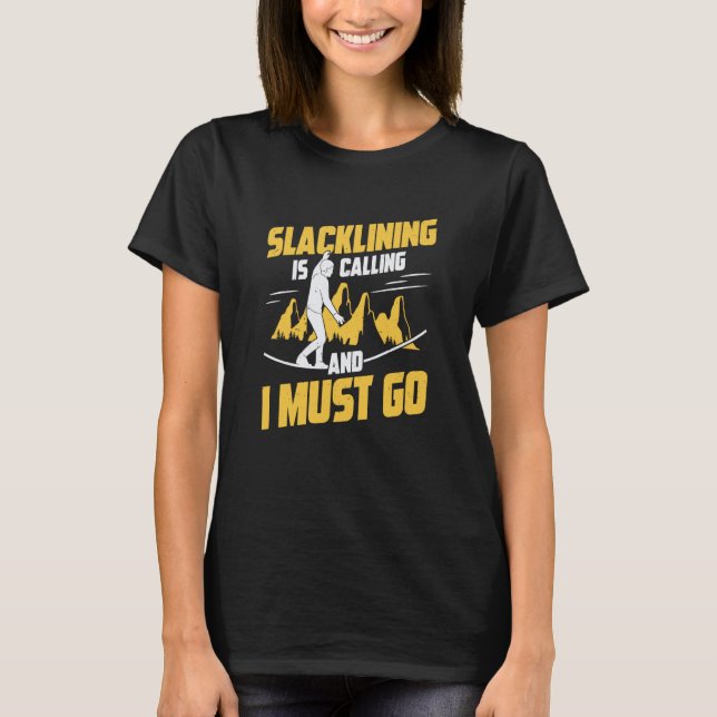Camiseta Slacklining Is Calling And I Must Go for a Slackli (Anverso)
