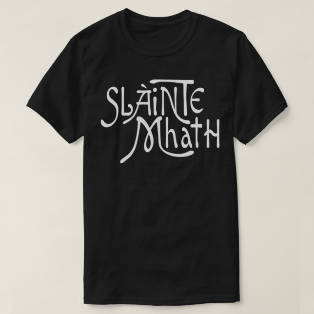Camiseta Slainte Mhath Scottish Gaidhlig Gaelic Good Heath (Diseño del anverso)