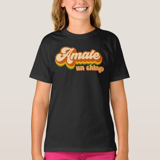 Camiseta Slang mexicano amate un Chingo  (Anverso)