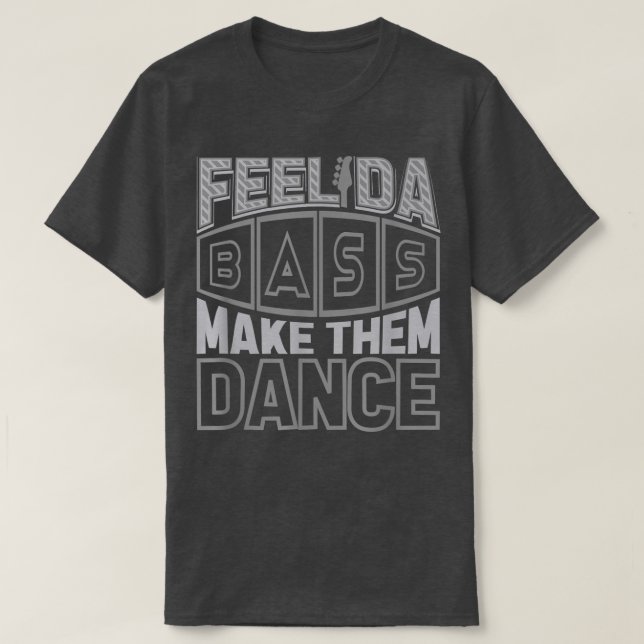 Camiseta Slap Bass Guitar Feel da bass y hacerles bailar (Diseño del anverso)