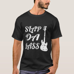 Camiseta Slap Da Bass Bass Guitar