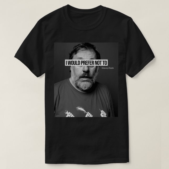 Camiseta Slavoj Zizek Preferiría No (Diseño del anverso)