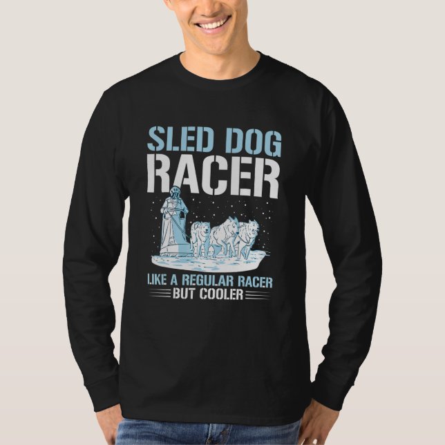 Camiseta Sled Dog Racing Mushing Quote for a Sled Dog Racer (Anverso)