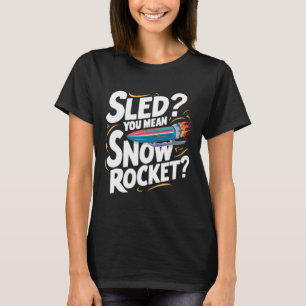 Camiseta Sledding Snow Sled Winter Sport Winter Outdood Act