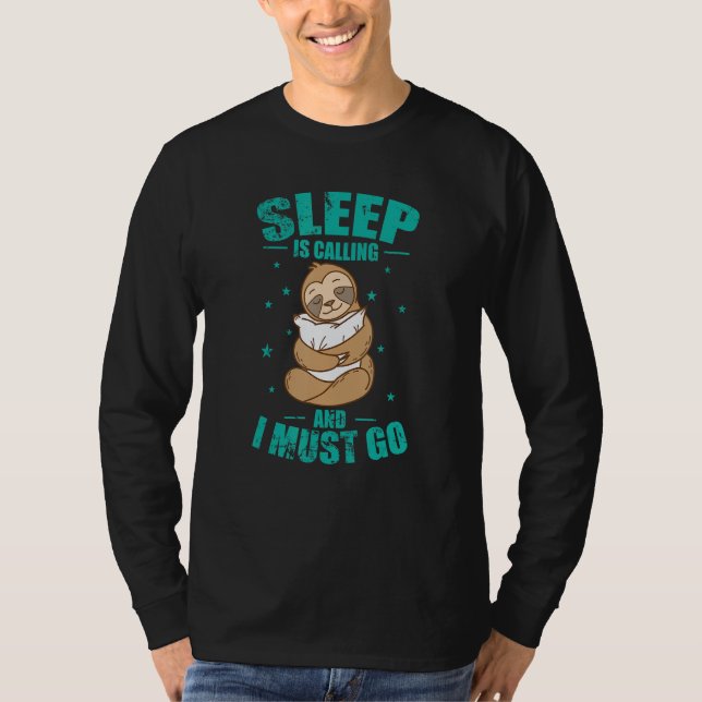 Camiseta Sleep is Calling and I must go Sloth (Anverso)