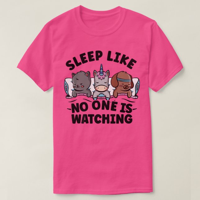 Camiseta Sleep Like No One Is Watching cat dog unicorn Slee (Diseño del anverso)