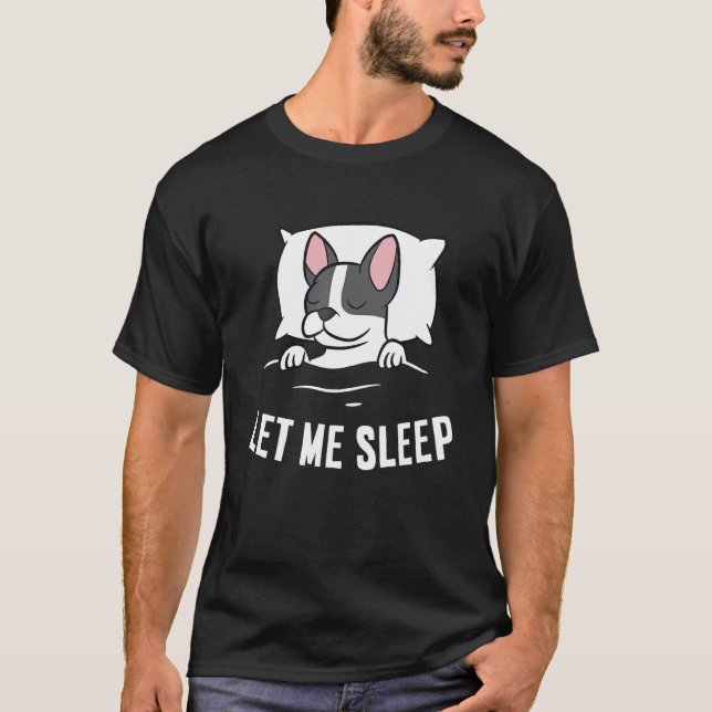 Camiseta Sleeping Boston Terrier Let Me Sleep Napping Bosto (Anverso)
