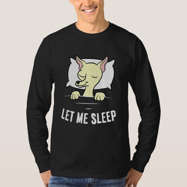 Camiseta Sleeping Chihuahua Let Me Sleep Cute Napping Chihu (Anverso)