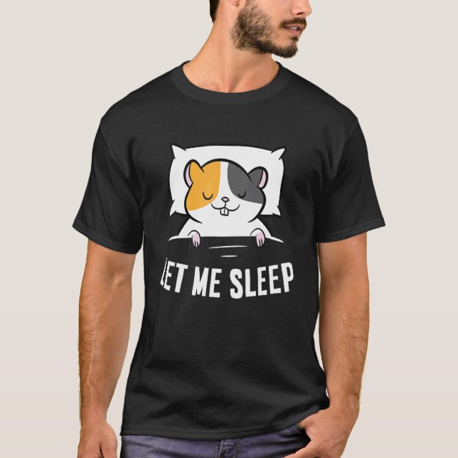 Camiseta Sleeping Hamster Let Me Sleep Cute Napping Hamster (Anverso)