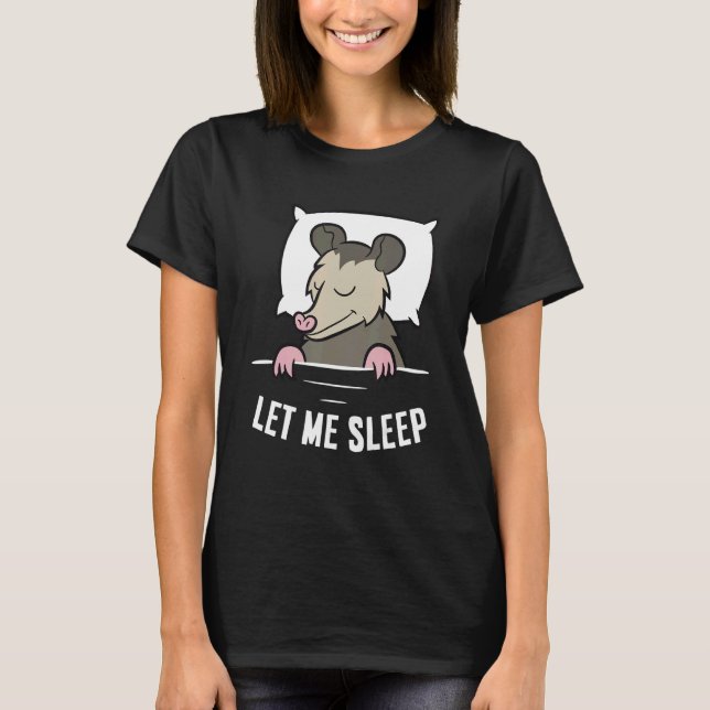 Camiseta Sleeping Opossum Let Me Sleep Cute Napping Opossum (Anverso)