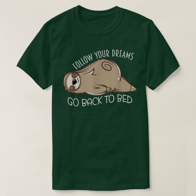 Camiseta Sleeping Sloth Follow Your Dreams Go Back To Bed N (Diseño del anverso)