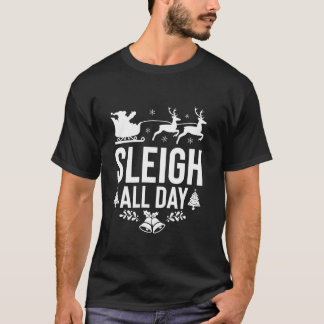 Camiseta Sleigh All Day Santa Sleigh Reindeer Funny Christm