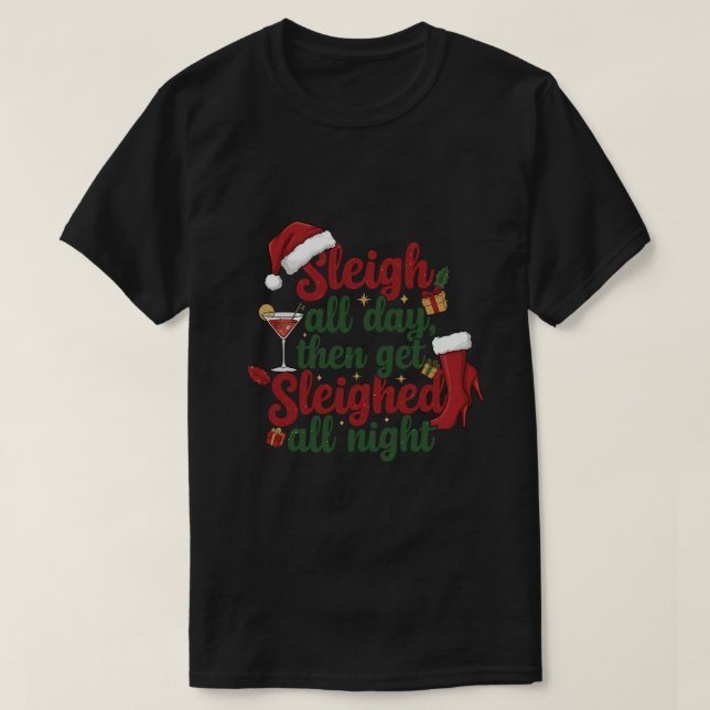 Camiseta Sleigh all day then get sleighed all night (Diseño del anverso)