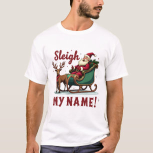Camiseta Sleigh My Name Navidad Santa Riding Sleigh