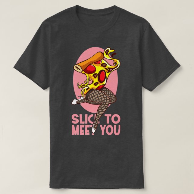 Camiseta Slice Para Conocerte De La Divertida Pizza  (Diseño del anverso)