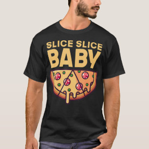 Camiseta Slice Slice Baby Funny Pizza Fast Food