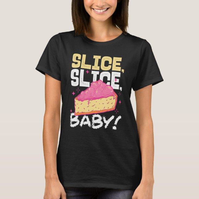 Camiseta Slice Slice Baby Piece Of Cake (Anverso)