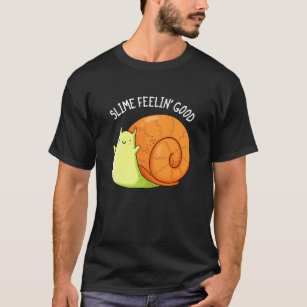 Camiseta Slime Feelin Buena Funny Snail Pun Dark BG
