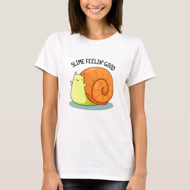 Camiseta Slime Feelin Good Funny Snail Pun (Anverso)