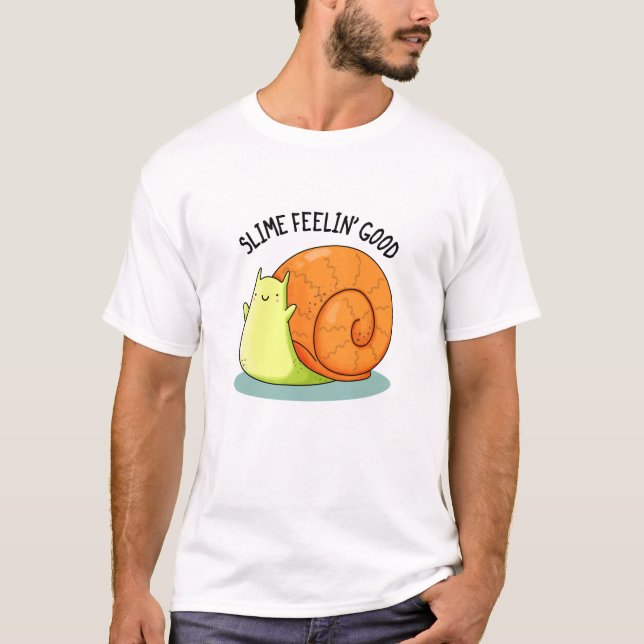 Camiseta Slime Feelin Good Funny Snail Pun (Anverso)