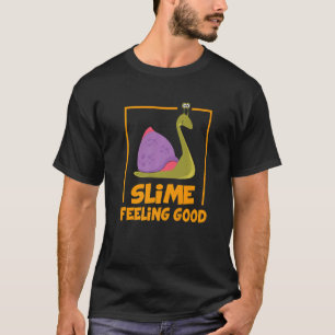 Camiseta Slime Sentiendo Buena Cita De Pun De Caracol Dicie