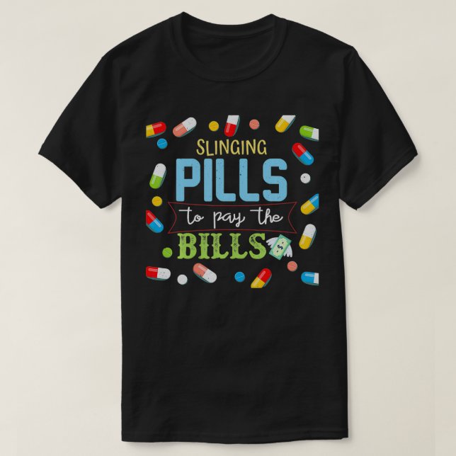 Camiseta Slinging Pills to Pay Bills Pharmacist Tech Gift  (Diseño del anverso)