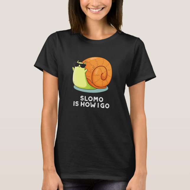 Camiseta Slomo Es Cómo Me Voy Funny Snail Pun Dark BG (Anverso)