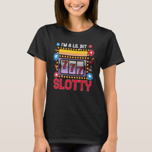Camiseta Slot Machine Casino Gambling I'm A Lil Bit Slotty
