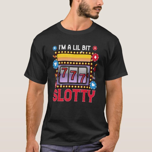 Camiseta Slot Machine Casino Gambling I'm A Lil Bit Slotty (Anverso)