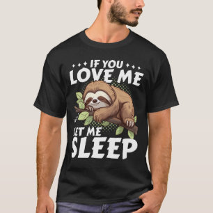 Camiseta Slote Si Me Amas Déjame Dormir Gracioso Regalo