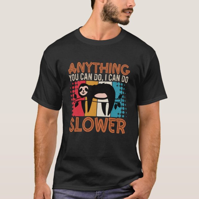 Camiseta Sloth Anything You Can Do I Can Do Slower  Lazy Pe (Anverso)