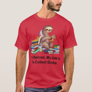 Camiseta Sloth Bookaholic I'm Retired My Job Is To Collect 