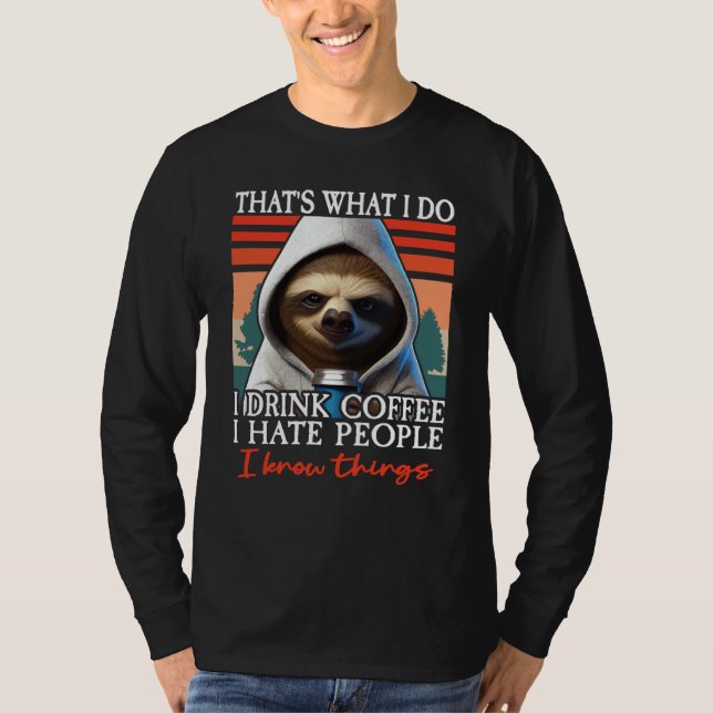 Camiseta Sloth Coffee I That's What I Do I Drink Coffee I H (Anverso)