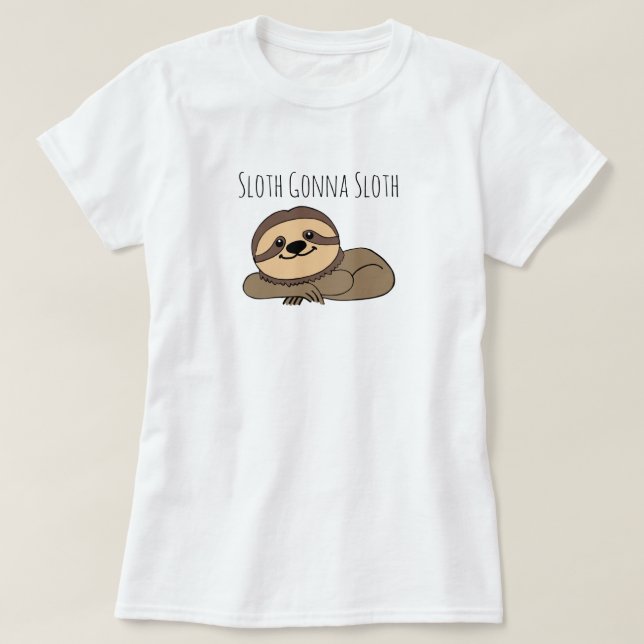 Camiseta Sloth Gonna Sloth T-Shirt (Diseño del anverso)