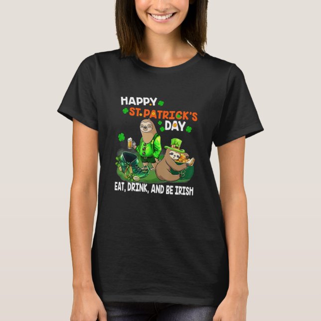 Camiseta Sloth Happy St Patricks Day Come Bebe Y Sé Irlandé (Anverso)