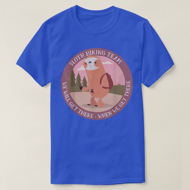 Camiseta Sloth Hiking Team We Will Get There When We Get Th (Diseño del anverso)