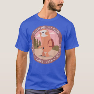 Camiseta Sloth Hiking Team We Will Get There When We Get Th