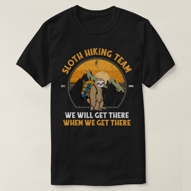 Camiseta Sloth Hiking Team We Will Get There When We Get Th (Diseño del anverso)