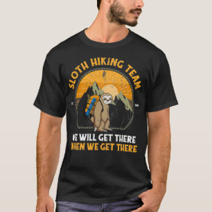 Camiseta Sloth Hiking Team We Will Get There When We Get Th
