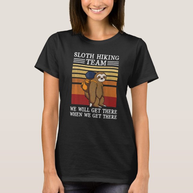 Camiseta Sloth Hiking Team We Will Get There When We Get Th (Anverso)