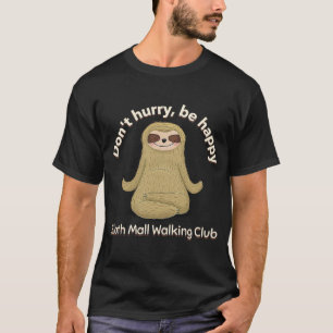 Camiseta Sloth Mall Walking Club Don't Hurry Be Happy  1