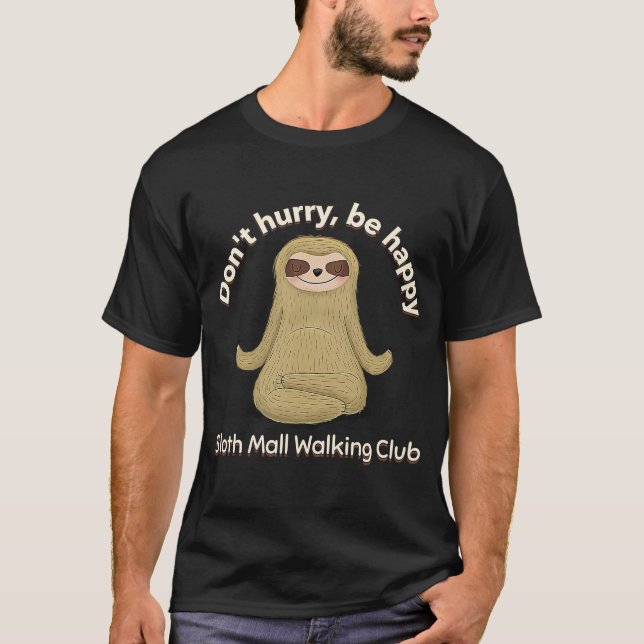 Camiseta Sloth Mall Walking Club Don't Hurry Be Happy  1 (Anverso)