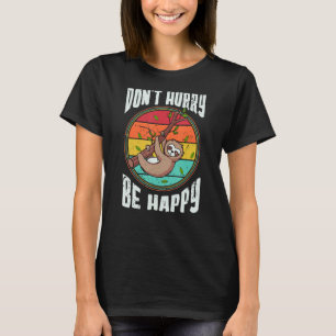 Camiseta Sloth No Date Prisa, sé feliz eslóganse de amor