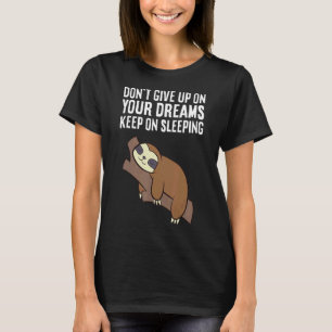 Camiseta Sloth no se rinda con tus sueños seguir en espiral
